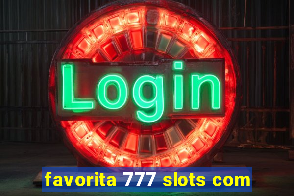 favorita 777 slots com